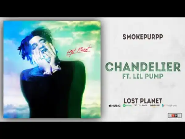 Smokepurpp - Chandelier Ft. Lil Pump